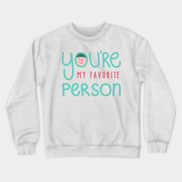 You're My Favorite Person Crewneck Sweatshirt by Vaeya